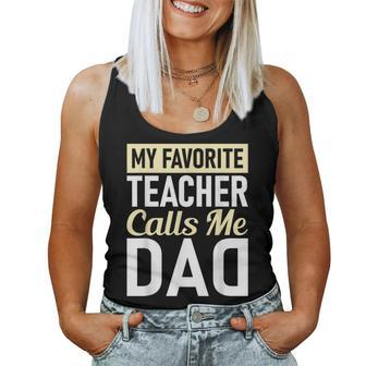 Teacher Fathers Day My Favorite Teacher Calls Me Dad Women Tank Top - Monsterry DE
