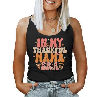 In My Thankful Mama Era Retro Groovy Mom Fall Thanksgiving Women Tank Top - Thegiftio UK