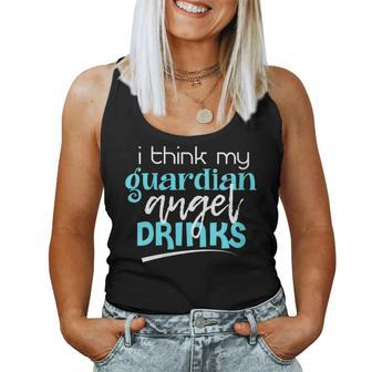 I Think My Guardian Angel Drinks Sarcastic Memes Women Tank Top - Monsterry CA