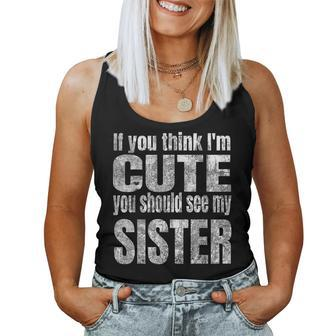 If You Think I'm Cute You Should See My Sister Women Tank Top - Thegiftio UK