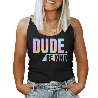 Tie Dye Dude Be Kind Anti Bullying Choose Kind Movement Women Tank Top - Monsterry