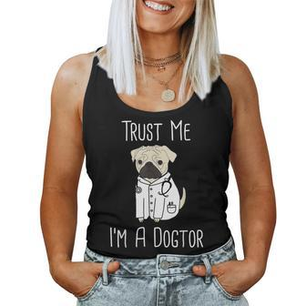Trust Me I'm A Dogtor For Veterinarians Pug Mom Women Tank Top - Monsterry AU