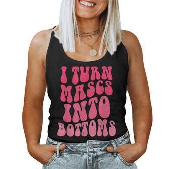 I Turn Masks Into Bottoms Groovy I Turn Mascs Into Bottoms Women Tank Top - Monsterry