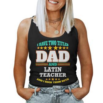 Two Titles Dad & Latin Teacher I Rock Them Both Women Tank Top - Monsterry UK