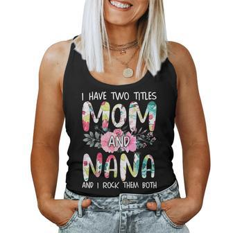I Have Two Titles Mom And Nana Floral Grandma Mother's Women Tank Top | Mazezy AU