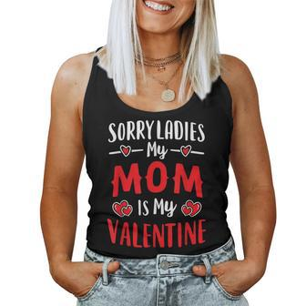 Valentines Day Boy Mommy Sorry Ladies My Mom Is My Valentine Women Tank Top - Seseable