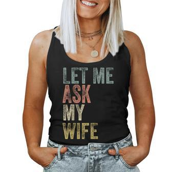 Vintage Let Me Ask My Wife Husband Couple Humor Women Tank Top - Seseable