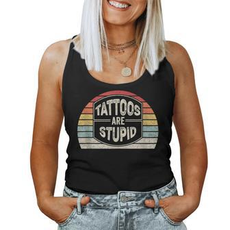 Vintage Retro Tattoos Are Stupid Sarcastic Tattoo Women Tank Top - Monsterry