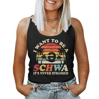 I Want To Be A Schwa It's Never Stressed Teacher Student Women Tank Top - Thegiftio UK