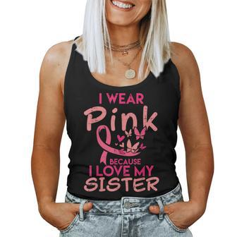 I Wear Pink I Love My Sister Breast Cancer Awareness Support Women Tank Top - Monsterry