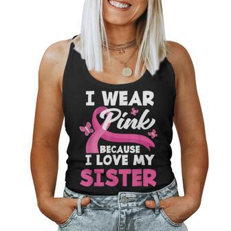 I Wear Pink Because I Love My Sister Breast Cancer Awareness Women Tank Top - Monsterry