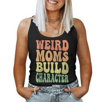 Weird Moms Build Character Mom Day Women Tank Top - Thegiftio UK