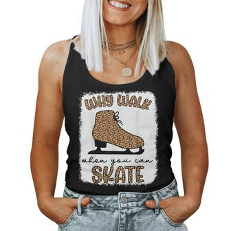 Why Walk When You Can Skate Ice Skating Figure Skater Girls Women Tank Top - Monsterry CA
