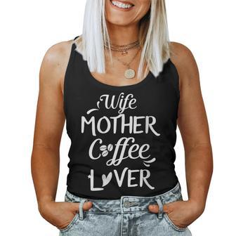 Wife Mother Coffee Lover For Moms Women Tank Top - Monsterry