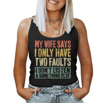 My Wife Says I Only Have Two Faults Husband Women Tank Top - Seseable