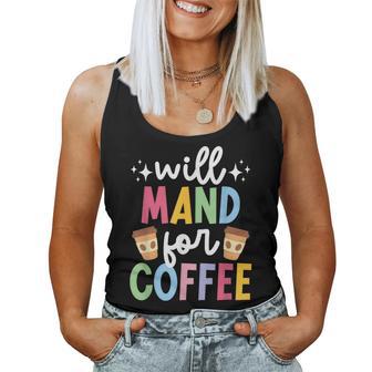 Will Mand For Coffee Aba Therapist Aba Therapy Women Tank Top - Thegiftio UK