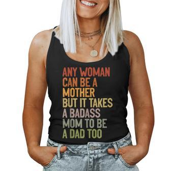 Any Woman Can Be A Mother It Takes A Badass To Be A Dad Too Women Tank Top - Monsterry