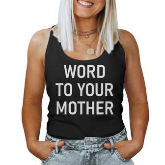 Word To Your Mother Jokes Sarcastic Women Tank Top - Monsterry DE