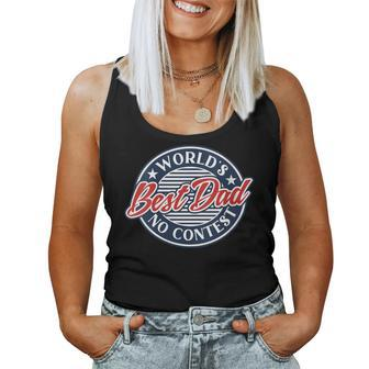 World's Best Dad No Contest Fathers Day Women Tank Top - Monsterry