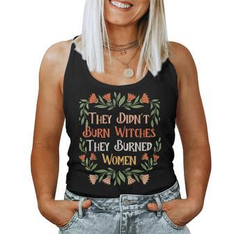 They Didn't Burn Witches They Burned Feminist Feminism Women Tank Top - Seseable