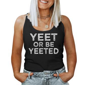 Yeet Or Be Yeeted Meme Slogan Ns Boys Girls Women Tank Top - Monsterry UK