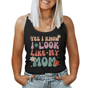 Yes I Know I Look Like My Mom Daughter My Mom Toddler Women Tank Top - Thegiftio UK