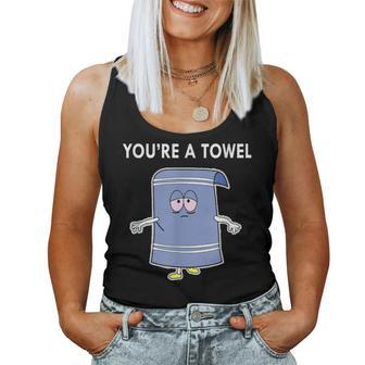 You're A Towel Quote Women Tank Top - Seseable