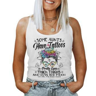 Some Aunts Have Tattoos Pretty Eyes Thick Thighs Messy Bun Women Tank Top - Monsterry CA