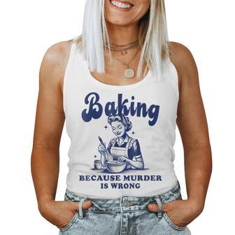 Baking Because Murder Is Wrong Baking Mother's Day Women Tank Top - Seseable