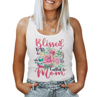 Blessed To Be Called Mom Cute Floral Women Tank Top - Monsterry UK