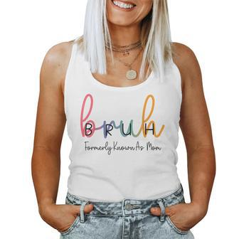 Bruh Formerly Known As Mom Joke Saying Mother Day Women Tank Top | Mazezy