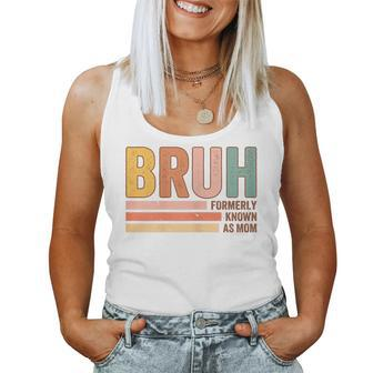 Bruh Formerly Known As Mom Mother's Day For Mom Women Tank Top - Seseable