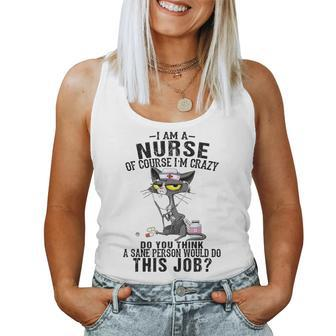 Cat I Am A Nurse Of Course I'm Crazy Humorous Nursing Fel Women Tank Top | Mazezy