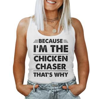 Because Im The Chicken Chaser That's Why Women Tank Top - Monsterry AU