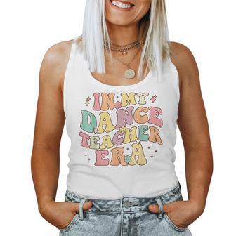 In My Dance Teacher Era Cute Back To School Dance Instructor Women Tank Top - Monsterry DE