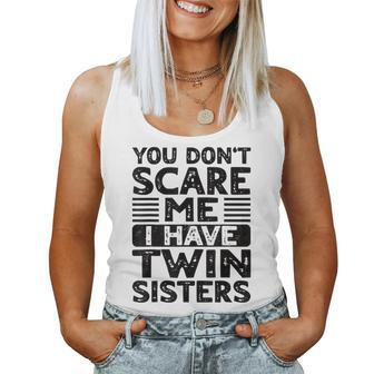 You Don't Scare Me I Have Twin Sisters Brother Boys Girls Women Tank Top - Monsterry DE