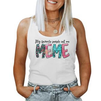 My Favorite People Call Me Meme Mother Day For Women Women Tank Top - Monsterry