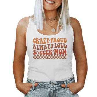 Crazy Proud Always Loud Soccer Mom For Soccer Mom Life Women Tank Top - Monsterry