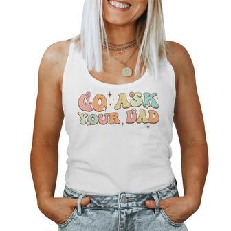Groovy This Father's Day With Vintage Go Ask Your Dad Women Tank Top - Thegiftio UK