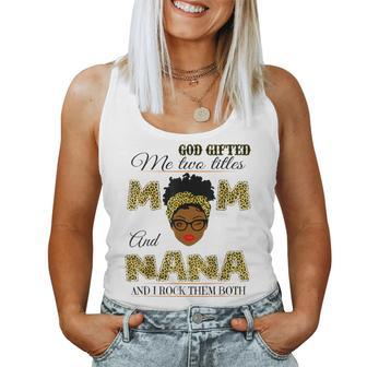 Goded Me Two Titles Mom And Nana And I Rock Them Both Women Tank Top - Seseable