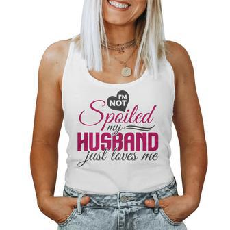 I'm Not Spoiled My Husband Just Loves Me Wife Husband Women Tank Top - Seseable