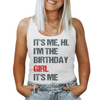 Its Me Hi Im The Birthday Girl Its Me Happy Birthday Party Women Tank Top - Monsterry UK