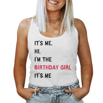 It's Me Hi I'm The Birthday Girl It's Me Women Tank Top - Seseable