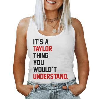 It's A Taylor Thing You Wouldn't Understand Girls Women Tank Top - Seseable