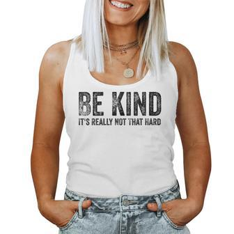 Be Kind It's Really Not That Hard Quote Women Tank Top - Thegiftio UK