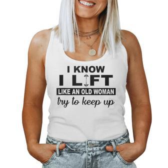 I Know I Lift Like An Old Woman Try To Keep Up Lifting Gym Women Tank Top - Thegiftio UK
