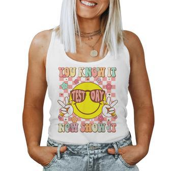 You Know It Now Show It Groovy Test Day Teacher Testing Day Women Tank Top - Monsterry UK