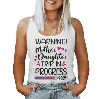 Mother Daughter Trip In Progress 2024 Vacation Family Travel Women Tank Top - Monsterry DE