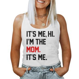 It's Me Hi I'm The Mom It's Me Mom Women Tank Top - Seseable