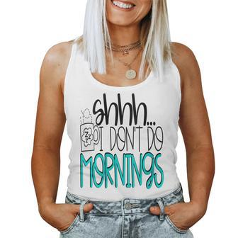 Shhh I Don't Do Mornings Coffee Wake Up Night Owl Women Tank Top - Monsterry